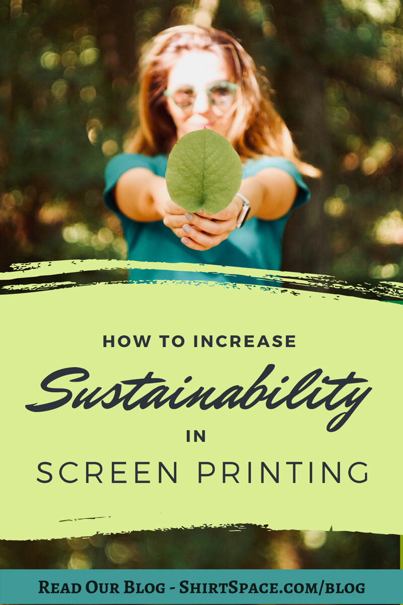 How to increase sustainability in screen printing Pinterest pin for ShirtSpace's blog.