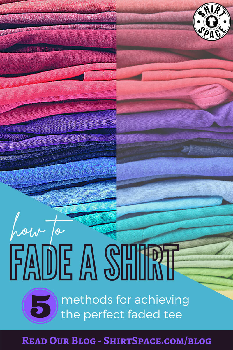 Pinterest pin showing folded and stacked shirts reading: how to fade a shirt. 5 methods for achieving the perfect faded tee. Read our blog at www.shirtspace.com/blog