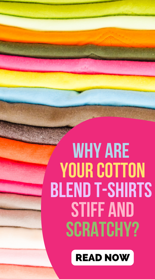 Why are you cotton shirts stiff and scratchy?