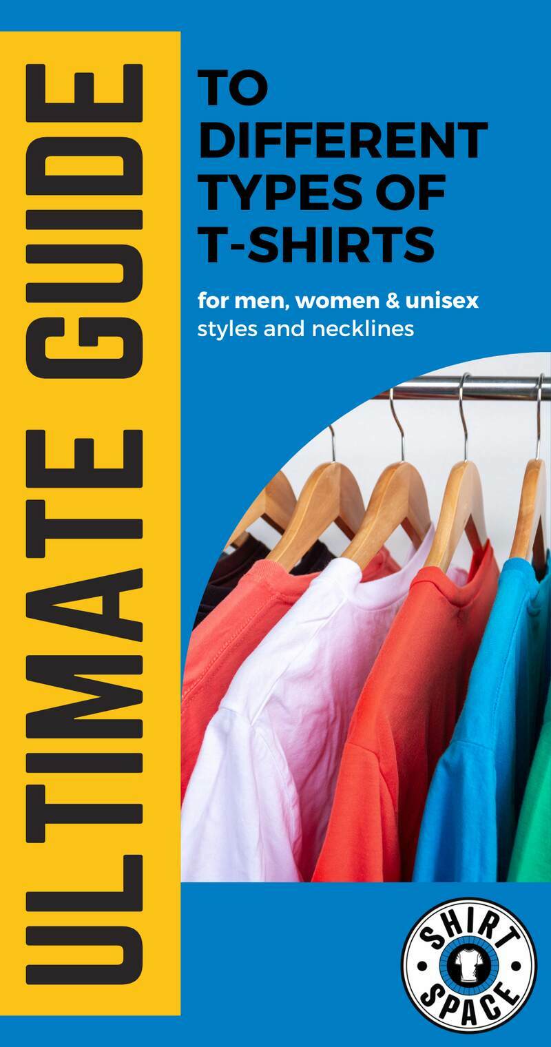 Pinterest pin promoting ShirtSpace's Ultimate Guide To Different Types of T-Shirts for men, women, and unisex styles and necklines.